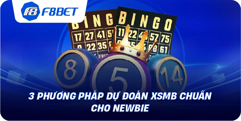 3 phương pháp dự đoán XSMB chuẩn cho newbie