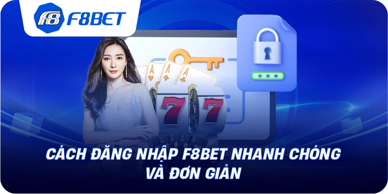 Cách đăng nhập F8BET nhanh chóng và đơn giản