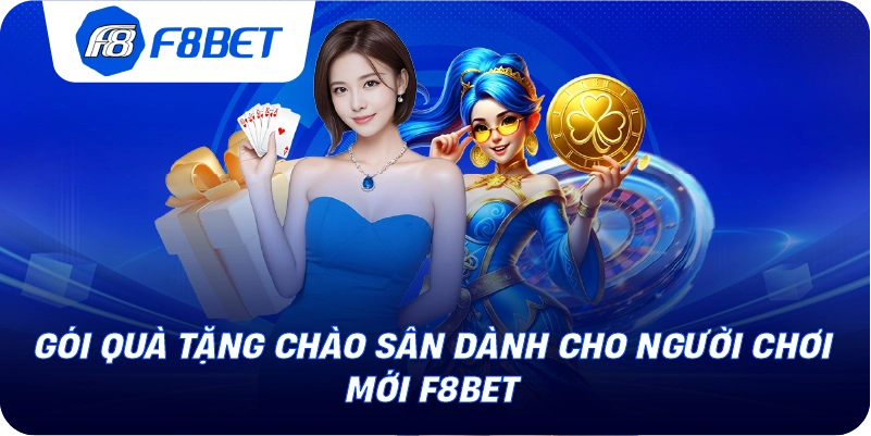 Gói quà tặng chào sân dành cho người chơi mới F8BET