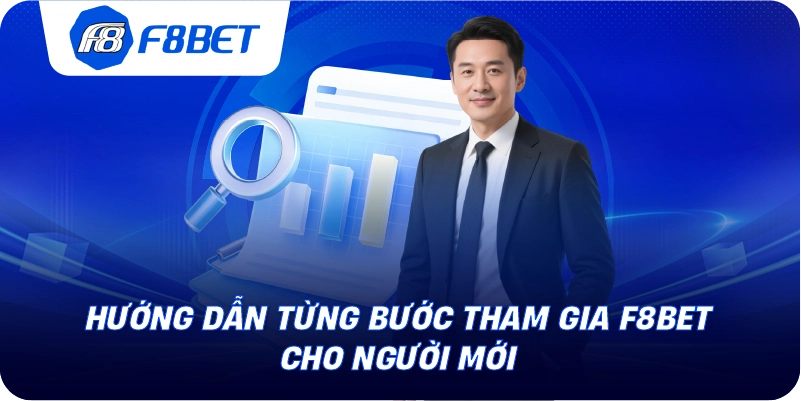 Hướng dẫn từng bước tham gia F8BET cho người mới