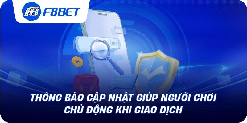 Thông báo cập nhật giúp người chơi chủ động khi giao dịch