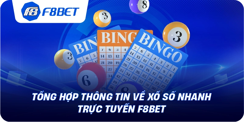 Tổng hợp thông tin về xổ số nhanh trực tuyến F8BET